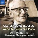 Castelnuovo-Tedesco: Works for Cello and Piano