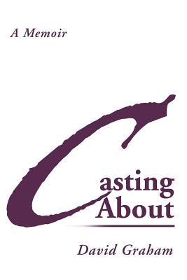 Casting about: A Memoir - Graham, David