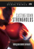 Casting Down Strongholds: Taking Your Enemy Seriously