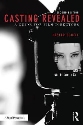 Casting Revealed: A Guide for Film Directors - Schell, Hester