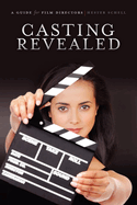 Casting Revealed: A Guide for Film Directors