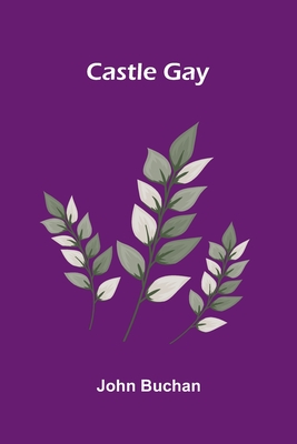 Castle Gay - Buchan, John