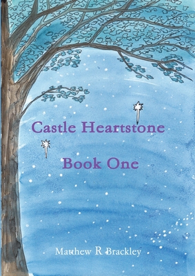 Castle Heartstone Book One - Brackley, Matthew R