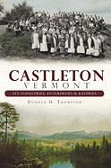 Castleton, Vermont: Its Industries, Enterprises and Eateries