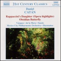 Cat�n: Rappaccini's Daughter (Opera Highlights); Obsidian Butterfly - Encarnaci�n V�zquez (soprano); Fernando de la Mora (tenor); Jesus Suaste (baritone);...