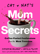 Cat and Nat's Mom Secrets: Coffee-Fueled Confessions from the Mom Trenches