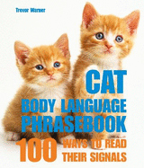 Cat Body Language: 100 Ways to Read Their Signals