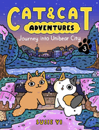 Cat & Cat Adventures: Journey Into Unibear City: A Graphic Novel