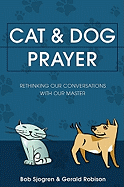 Cat & Dog Prayer: Rethinking Our Conversations with Our Master
