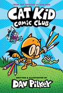 Cat Kid Comic Club: A Graphic Novel (Cat Kid Comic Club #1): From the Creator of Dog Man: Volume 1