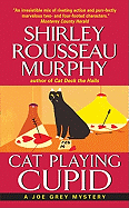 Cat Playing Cupid: A Joe Grey Mystery