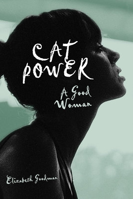 Cat Power: A Good Woman - Goodman, Elizabeth