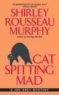 Cat Spitting Mad: A Joe Grey Mystery