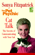Cat Talk: The Secrets of Communicating with Your Cat