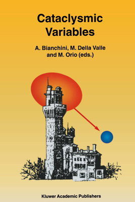 Cataclysmic Variables - Bianchini, A (Editor), and Della Valle, M (Editor), and Orio, M (Editor)