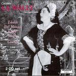 Catalani: La Wally - Giangiacomo Guelfi (vocals); Giorgio Tozzi (bass); Jolanda Gardino (vocals); Mario del Monaco (tenor); Melchiorre Luise (vocals); Renata Scotto (vocals); Renata Tebaldi (soprano)