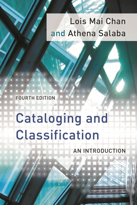 Cataloging and Classification: An Introduction - Chan, Lois Mai, and Salaba, Athena