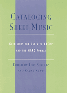 Cataloging Sheet Music: Guidelines for Use with AACR2 and the Marc Format
