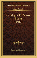 Catalogue of Scarce Books (1902)