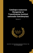 Catalogus Numorum Hungariae AC Transilvaniae Instituti Nationalis Szechenyiani... Volume 3