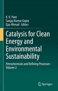 Catalysis for Clean Energy and Environmental Sustainability: Petrochemicals and Refining Processes - Volume 2