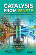 Catalysis from Waste: Transforming Solid Residues into Value