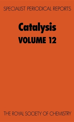 Catalysis: Volume 12 - Ai, Mamoru (Contributions by), and Spivey, James J, Prof. (Editor), and Raje, Ajoy (Contributions by)