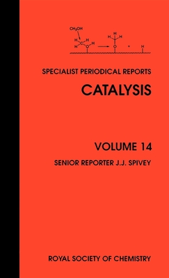 Catalysis: Volume 14 - Resasco, Daniel E (Contributions by), and Spivey, James J (Editor), and Dixon, Anthony G (Contributions by)