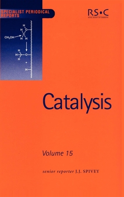 Catalysis: Volume 15 - Davis, Burtron H (Contributions by), and Spivey, James J, Prof. (Editor), and Zhang, Yongqing (Contributions by)