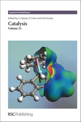 Catalysis, Volume 25 - Spivey, James J, Prof. (Editor), and Dooley, K M, Prof. (Editor), and Han, Yi-Fan (Editor)