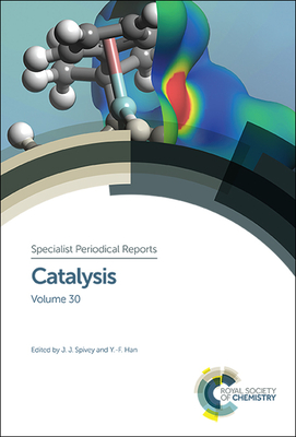 Catalysis: Volume 30 - Spivey, James J (Editor), and Han, Yi-Fan (Editor)