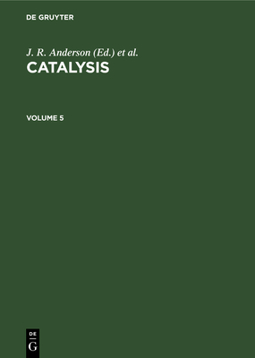 Catalysis. Volume 5 - Schwab, G M (Contributions by), and Emmett, P H (Contributions by), and Fromment, G F (Contributions by)