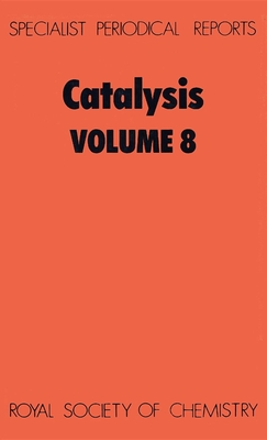 Catalysis: Volume 8 - Bond, G C (Editor), and Webb, G A, Prof. (Editor)