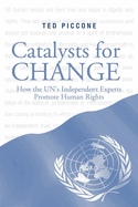 Catalysts for Change: How the UN's Independent Experts Promote Human Rights