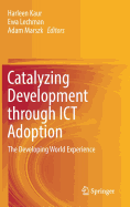 Catalyzing Development Through ICT Adoption: The Developing World Experience