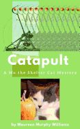 Catapult: A Mo the Shelter Cat Mystery
