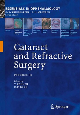 Cataract and Refractive Surgery: Progress III - Kohnen, Thomas (Editor), and Koch, Douglas D (Editor)