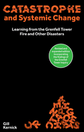 Catastrophe and Systemic Change: Learning from the Grenfell Tower Fire and Other Disasters