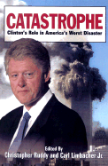 Catastrophe: Clinton's Role in America's Worst Disaster