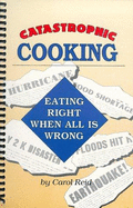 Catastrophic Cooking: Eating Right When All is Wrong