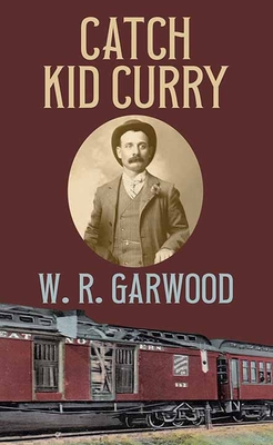 Catch Kid Curry - Garwood, W R
