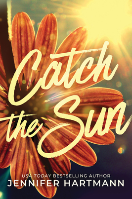 Catch the Sun - Hartmann, Jennifer