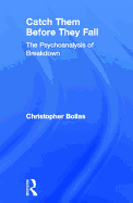 Catch Them Before They Fall: The Psychoanalysis of Breakdown