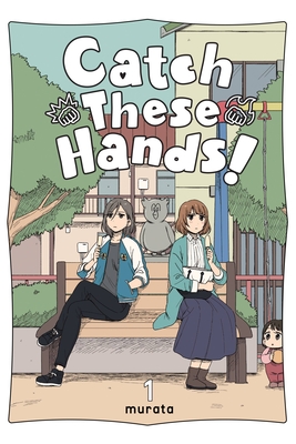 Catch These Hands!, Vol. 1 - Haley, Amanda, and Pistillo, Bianca, and Murata, Murata