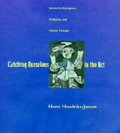 Catching Ourselves in the ACT: Situated Activity, Interactive Emergence, Evolution, and Human Thought