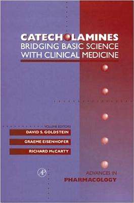Catecholamines: Bridging Basic Science with Clinical Medicine - Goldstein, David S (Editor), and Mc Carty, Richard (Editor), and Eisenhofer, Gaeme (Editor)