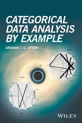 Categorical Data Analysis by Example - Upton, Graham J G