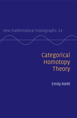 Categorical Homotopy Theory - Riehl, Emily