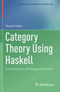 Category Theory Using Haskell: An Introduction with Moggi and Yoneda