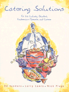 Catering Solutions: For the Culinary Student, Foodservice Operator, and Caterer